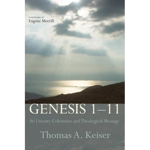 Genesis 1-11: Its Literary Coherence and Theological Message - Paperback