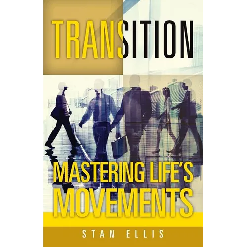 Transition; Mastering Life's Movements - Paperback