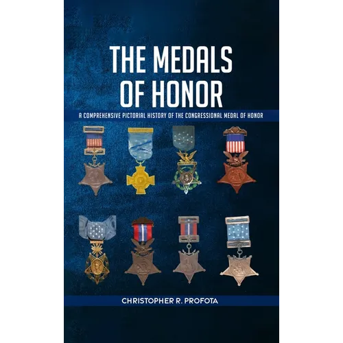 The Medals of Honor: A Comprehensive Pictorial History of the Congressional Medals of Honor - Hardcover
