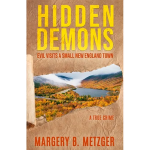 Hidden Demons: Evil Visits A Small New England Town - Paperback