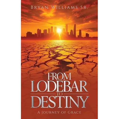 From Lodebar to Destiny, A Journey of Grace - Paperback