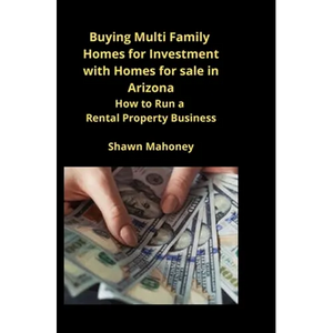 Buying Multi Family Homes for Investment with Homes for sale in Arizona: How to Run a Rental Property Business - Paperback