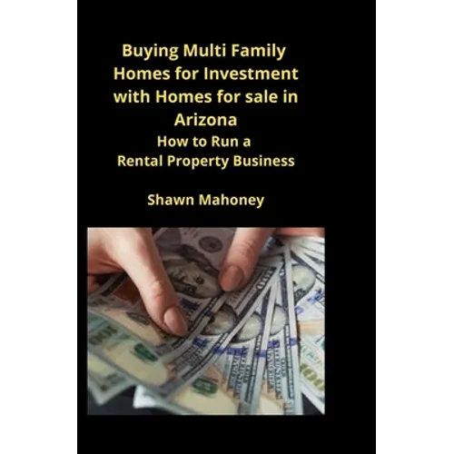 Buying Multi Family Homes for Investment with Homes for sale in Arizona: How to Run a Rental Property Business - Paperback