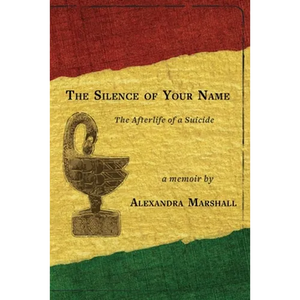 The Silence of Your Name: The Afterlife of a Suicide - Paperback