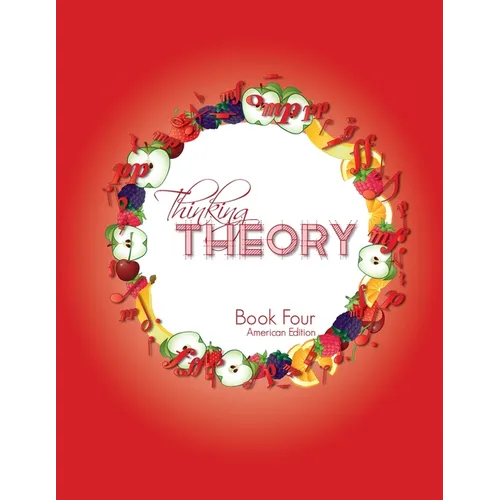 Thinking Theory Book Four (American Edition): Straight-forward, practical and engaging music theory for young students - Paperback