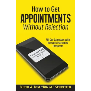 How to Get Appointments Without Rejection: Fill Our Calendars with Network Marketing Prospects - Paperback