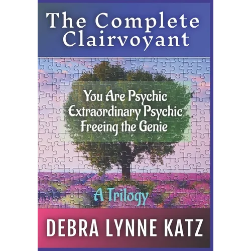 The Complete Clairvoyant: A Trilogy: You Are Psychic; Extraordinary Psychic & Freeing the Genie Within - Paperback