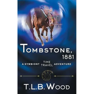 Tombstone, 1881 (The Symbiont Time Travel Adventures Series, Book 2) - Paperback