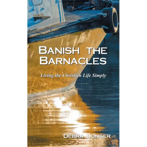 Banish the Barnacles: Living the Christian Life Simply - Paperback