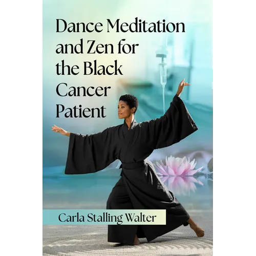 Dance Meditation and Zen for the Black Cancer Patient - Paperback
