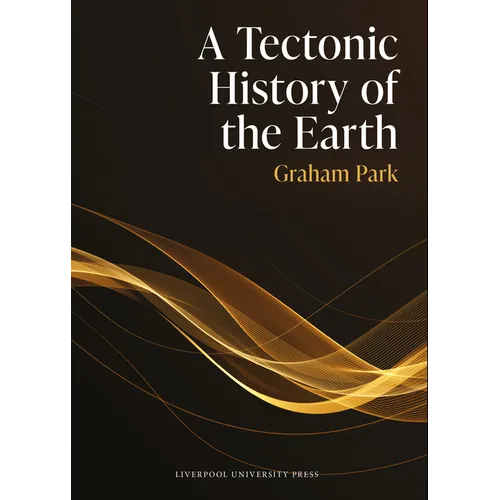 A Tectonic History of the Earth - Hardcover