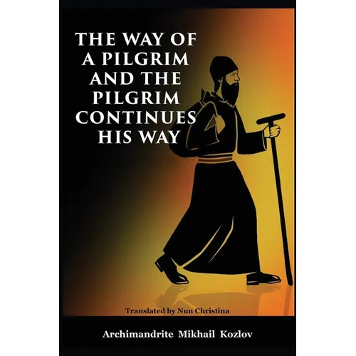 The Way of a Pilgrim and the Pilgrim Continues His Way - Paperback