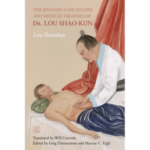 The Jingfang Case Studies and Medical Treatises of Dr. Lou Shao-kun - Paperback