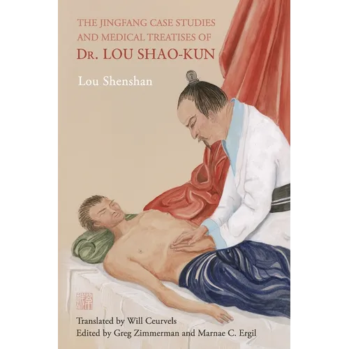 The Jingfang Case Studies and Medical Treatises of Dr. Lou Shao-kun - Paperback