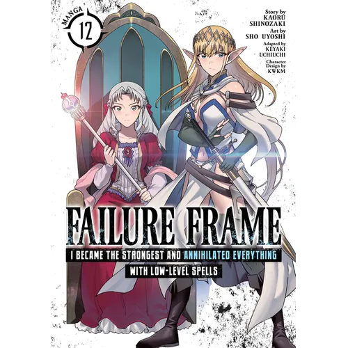 Failure Frame: I Became the Strongest and Annihilated Everything with Low-Level Spells (Manga) Vol. 12 - Paperback