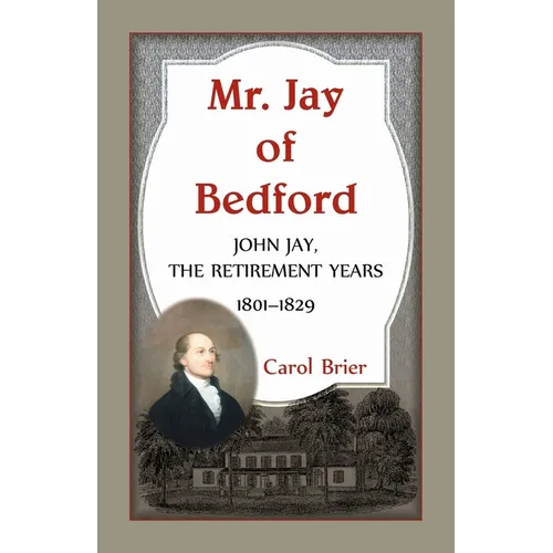 Mr. Jay of Bedford: John Jay, the Retirement Years, 1801-1829 - Paperback