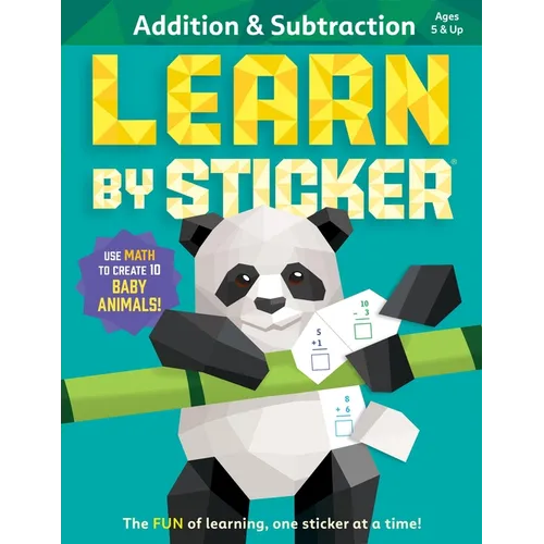 Learn by Sticker: Addition and Subtraction: Use Math to Create 10 Baby Animals! - Paperback