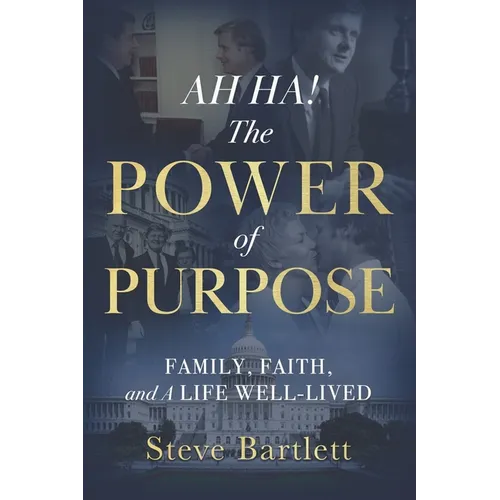 AH HA! The Power of Purpose: Family, Faith, and A Life Well-Lived - Paperback