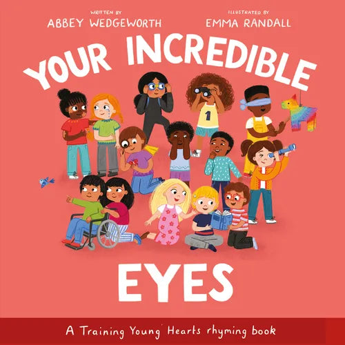 Your Incredible Eyes: A Training Young Hearts Rhyming Book - Hardcover