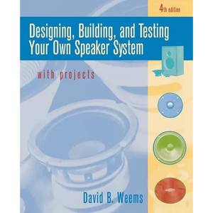 Designing, Building, and Testing Your Own Speaker System with Projects - Paperback