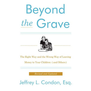 Beyond the Grave, Revised and Updated Edition: The Right Way and the Wrong Way of Leaving Money to Your Children (and Others) - Paperback