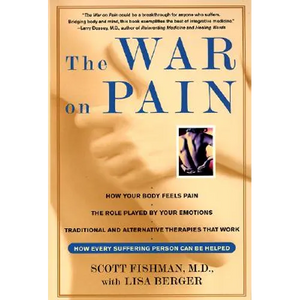 The War on Pain: How Breakthroughs in the New Field of Pain Medicine Are Turning the Tide Against Suffering - Paperback