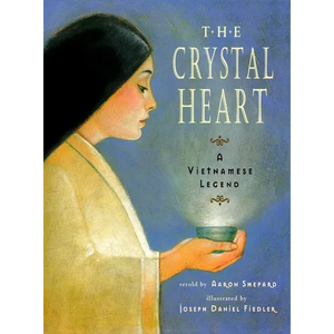 The Crystal Heart: A Vietnamese Legend (25th Anniversary Edition) - Hardcover