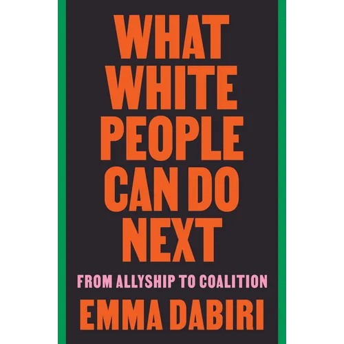 What White People Can Do Next: From Allyship to Coalition - Paperback