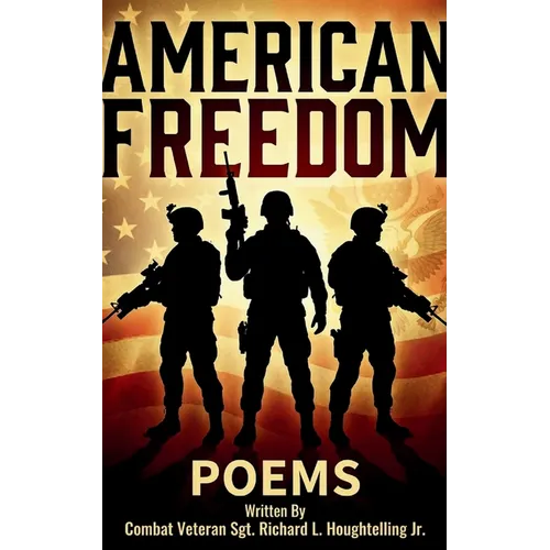 AMERICAN FREEDOM POEMS Gulf War Combat Veteran - USMC Title Earned 1981 - Paperback