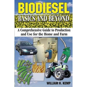 Biodiesel Basics and Beyond: A Comprehensive Guide to Production and Use for the Home and Farm - Paperback