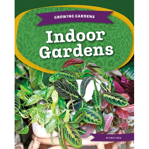 Indoor Gardens - Library Binding