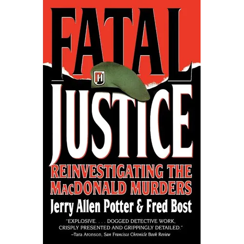 Fatal Justice: Reinvestigating the MacDonald Murders - Paperback