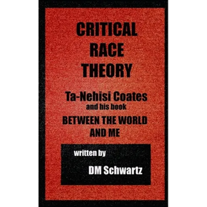 Critical Race Theory, Ta-Nehisi Coates and his Book Between the World and Me - Paperback