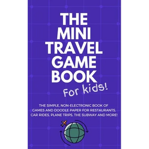THE MINI TRAVEL GAME BOOK For Kids!: The Simple, Non-Electronic Book of Games and Doodle Paper for Restaurants, Car Rides, Plane Trips, the Subway and - Paperback
