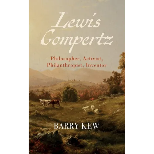 Lewis Gompertz: Philosopher, Activist, Philanthropist, Inventor - Paperback