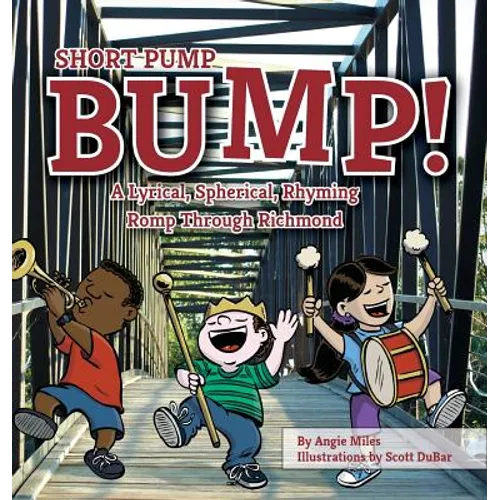 Short Pump Bump!: A Lyrical, Spherical, Rhyming Romp Through Richmond - Hardcover