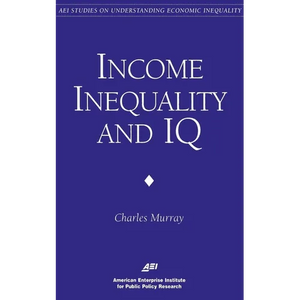 Income Inequality and IQ (AEI Studies on Understanding Economic Inequality) - Paperback