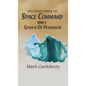 Adventures In Space Command - Ghosts Of Pendrakis - Hardcover