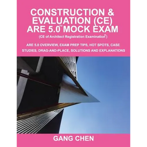 Construction & Evaluation (CE) ARE 5.0 Mock Exam (Architect Registration Exam): ARE 5.0 Overview, Exam Prep Tips, Hot Spots, Case Studies, Drag-and-Pl - Paperback