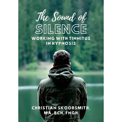 The Sound of Silence: Working In Hypnosis With Tinnitus - Paperback