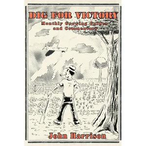 Dig for Victory; Monthly Growing Guides and Commentary - Paperback