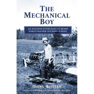 The Mechanical Boy; An Aviation Enthusiast at Henry Ford's Wayside Inn Boys School - Paperback