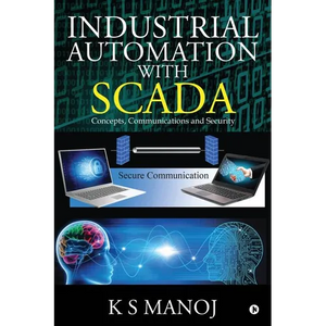Industrial Automation with SCADA: Concepts, Communications and Security - Paperback