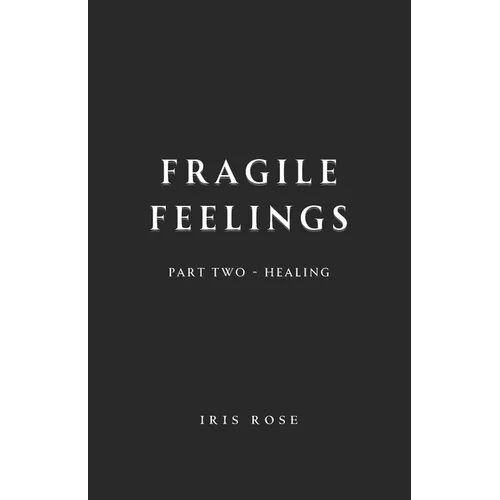 Fragile Feelings: Part Two - Healing - Paperback