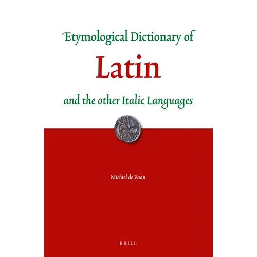 Etymological Dictionary of Latin: And the Other Italic Languages - Paperback
