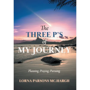 The Three P's of My Journey: Planning, Praying, Pursuing. - Hardcover