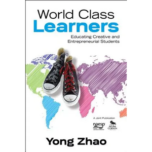 World Class Learners: Educating Creative and Entrepreneurial Students - Paperback