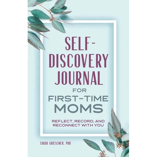 Self-Discovery Journal for First-Time Moms: Reflect, Record, and Reconnect with You - Paperback