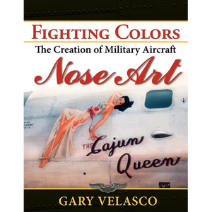 Fighting Colors: The Creation of Military Aircraft Nose Art - Paperback