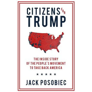 Citizens for Trump: The Inside Story of the People's Movement to Take Back America - Paperback